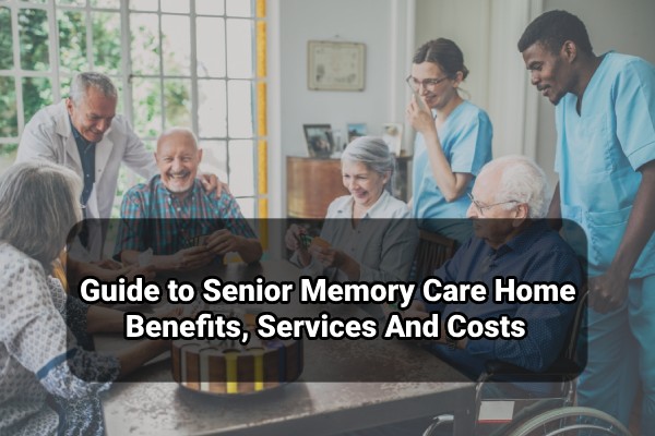 Guide to senior memory care home