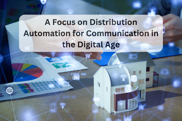 A focus on distribution automation for communication in the digital age