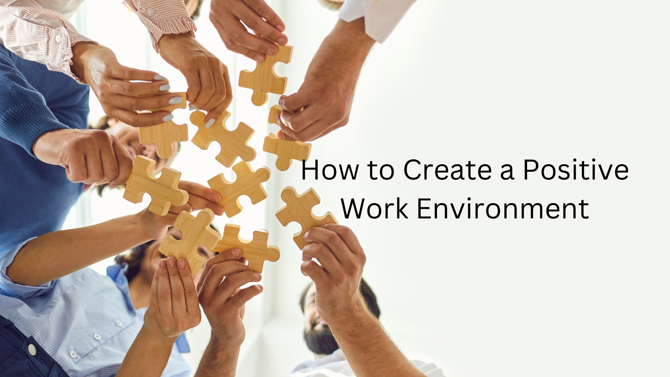 How to create a positive work environment