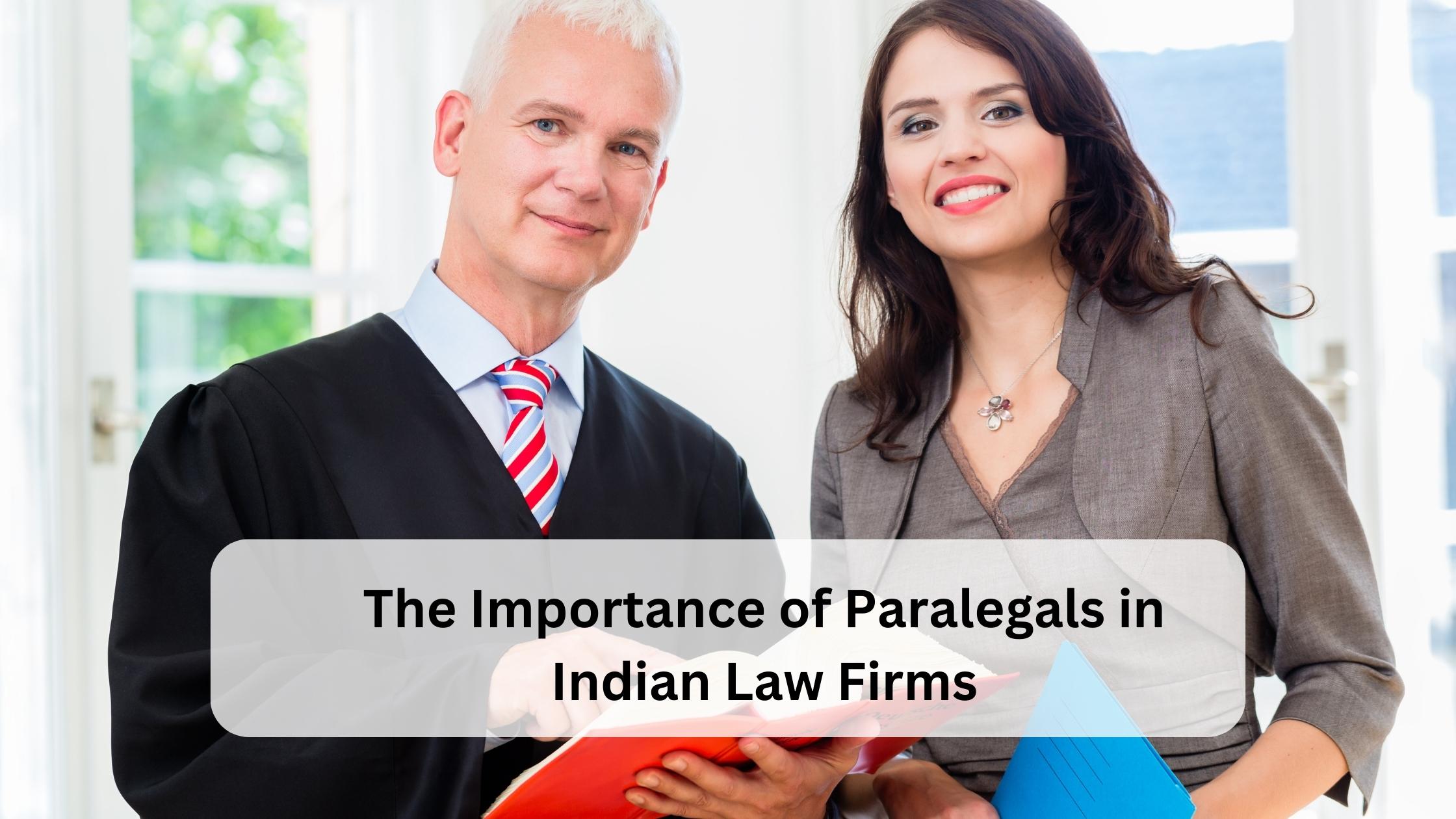 The importance of paralegals in indian law firms