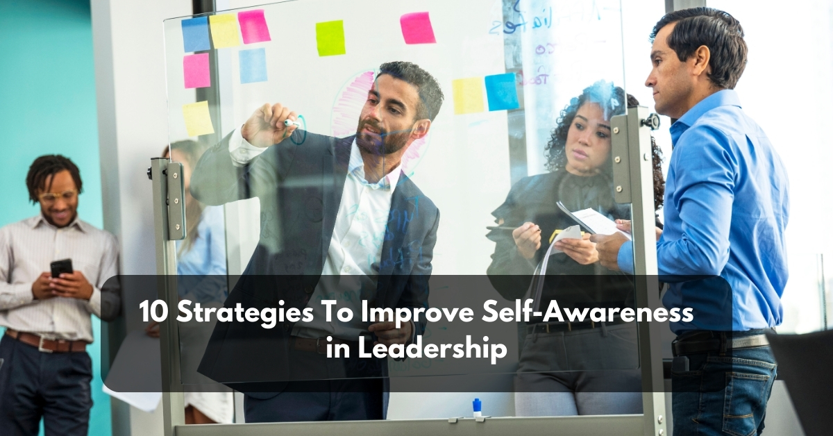 10 strategies to improve self awareness in leadership