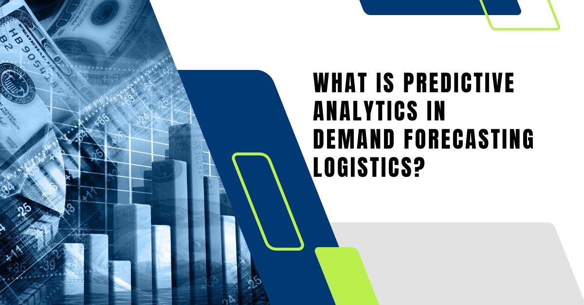 What is predictive analytics in demand forecasting logistics