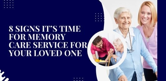 8 Signs It’s Time for Memory Care Service for Your Loved One