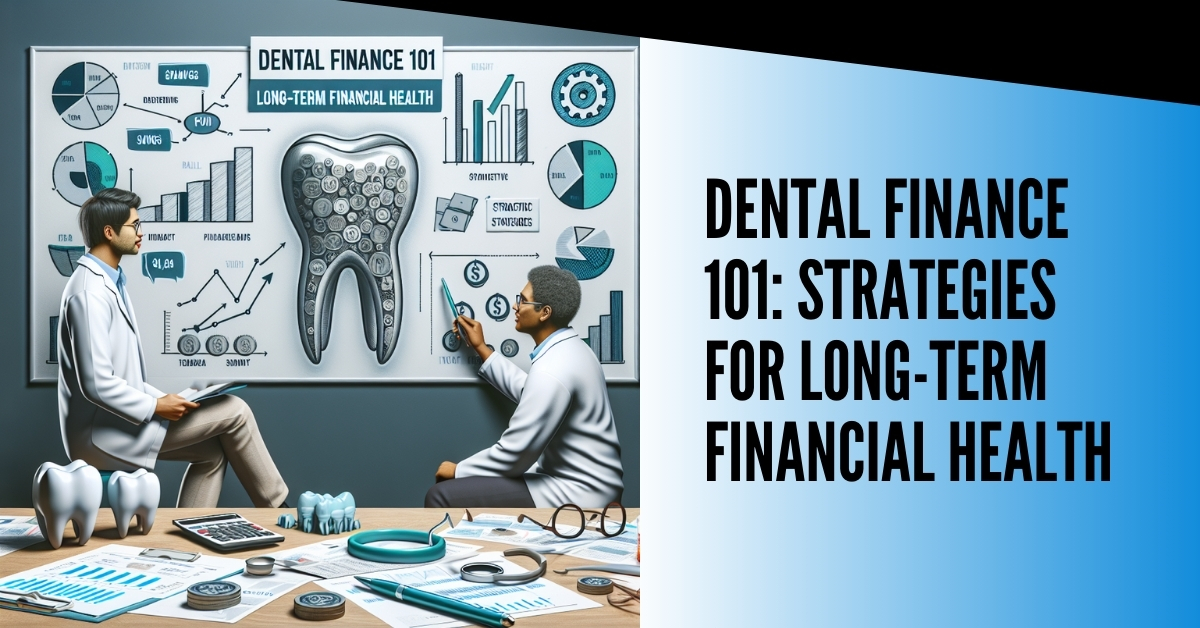 Dental finance 101 strategies for long term financial health