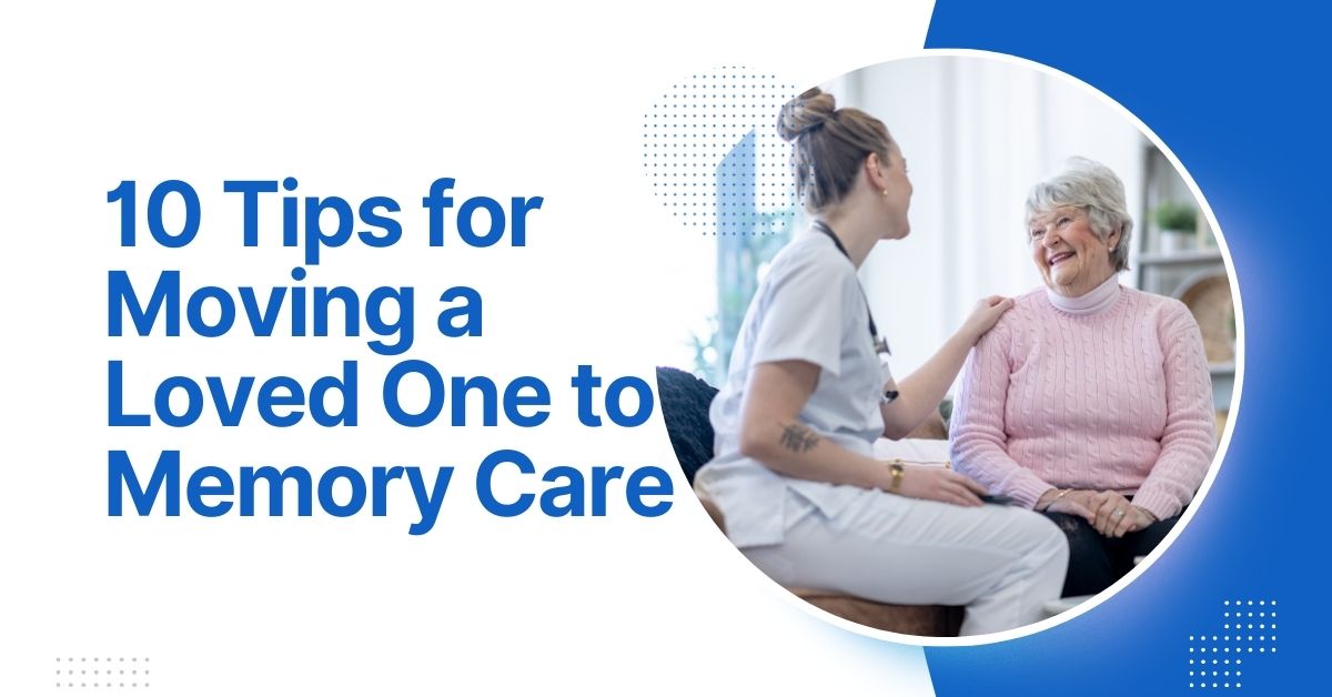 10 tips for moving a loved one to memory care
