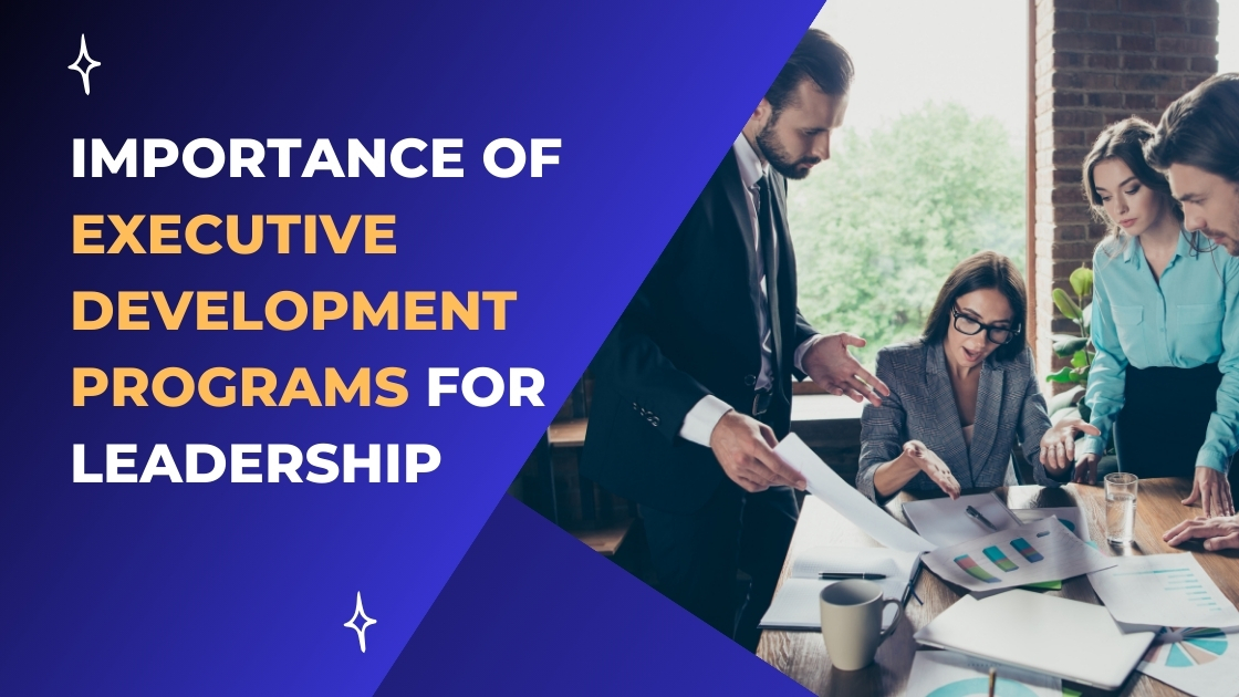Importance of Executive Development Programs for Leadership