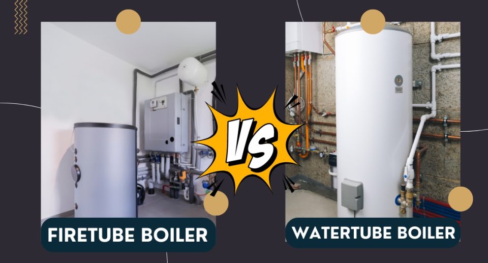 Firetube vs Watertube Boilers: Which Is Right for You?