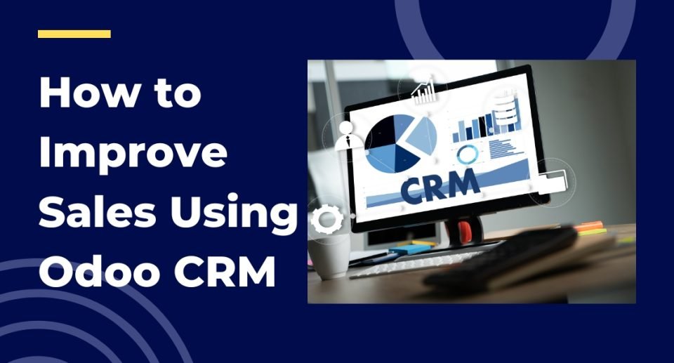 How to Improve Sales Using Odoo CRM