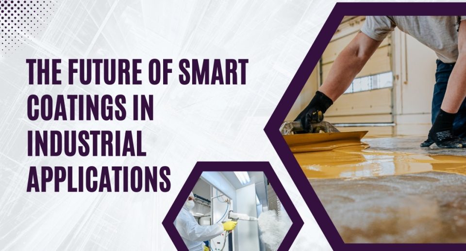 The Future of Smart Coatings in Industrial Applications