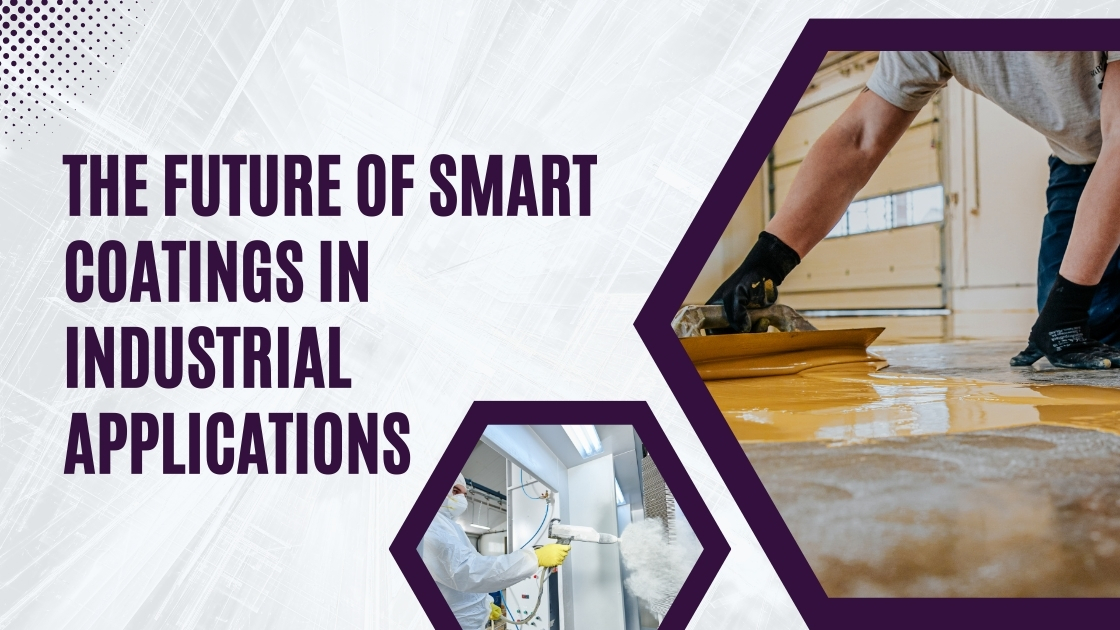 The Future of Smart Coatings in Industrial Applications