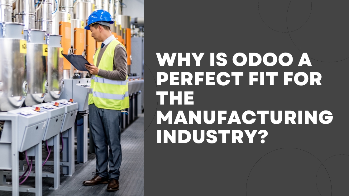 Why is Odoo a Perfect Fit for the Manufacturing Industry?
