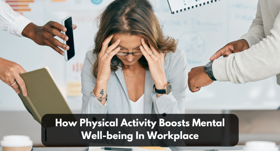 How Physical Activity Boosts Mental Well-being In Workplace