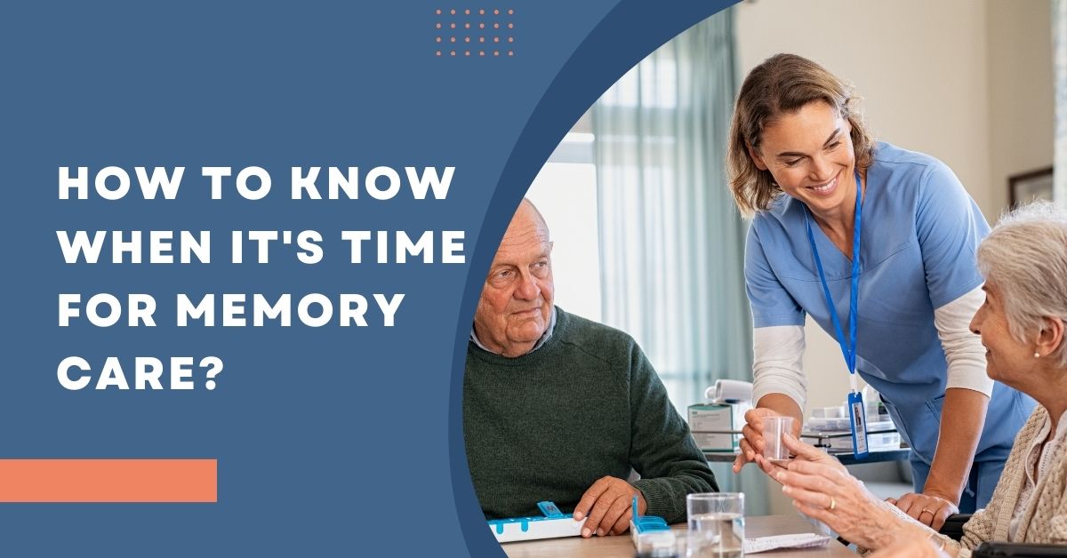 How to Know When It’s Time for Memory Care?