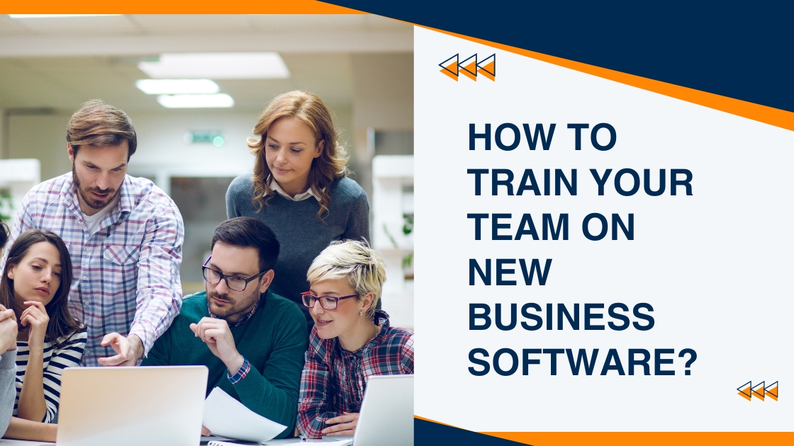 How to Train Your Team on New Business Software?