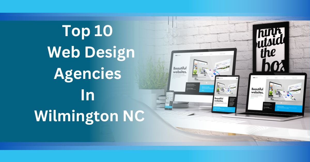 Top 10 Web Design Agencies In Wilmington NC