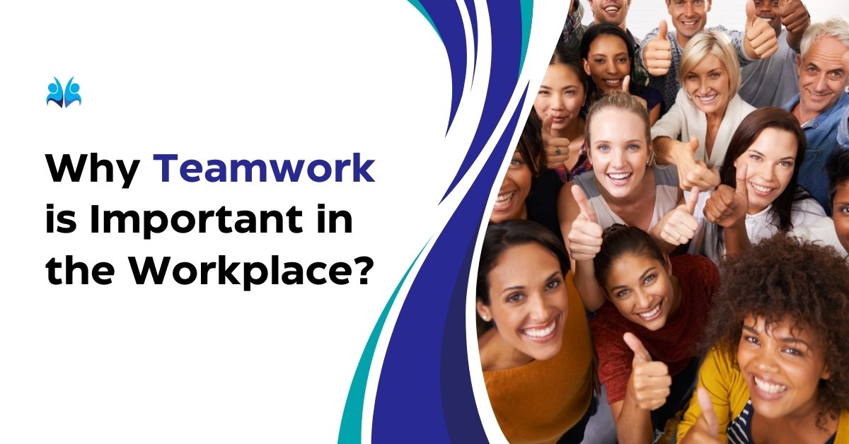 Why is Teamwork Important in the Workplace?