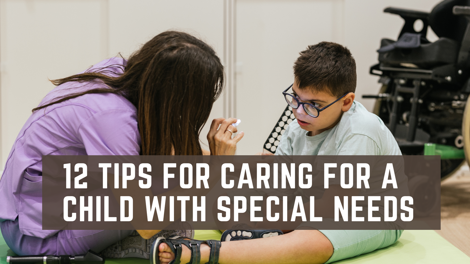 12 Tips for Caring for a Child With Special Needs