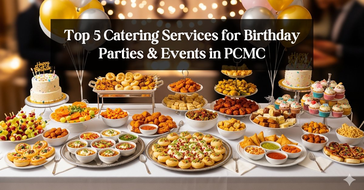 Top 5 Catering Services for Birthday Parties & Events in PCMC
