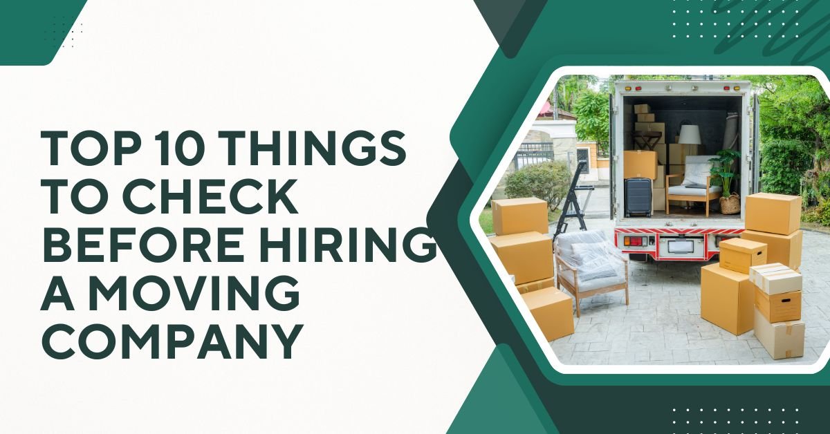 Top 10 Things to Check Before Hiring a Moving Company